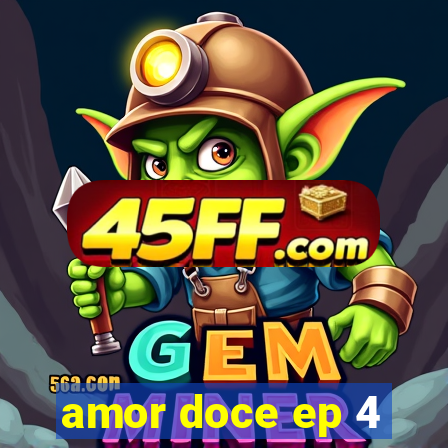 amor doce ep 4